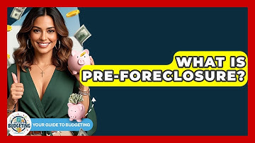What Is Pre-Foreclosure? | Your Guide to Budgeting
