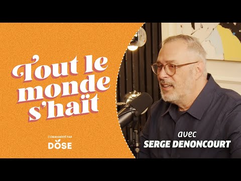 Tout le monde s'haït - Serge Denoncourt