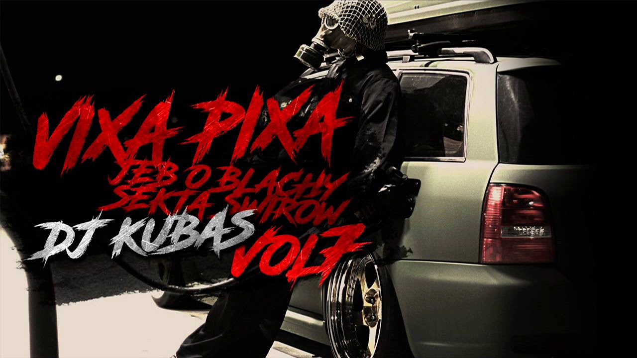 VIXA PIXA JEB O BLACHY ! SEKTA ŚWIRÓW VOL 7 ! 2018 ! Dj KubaS