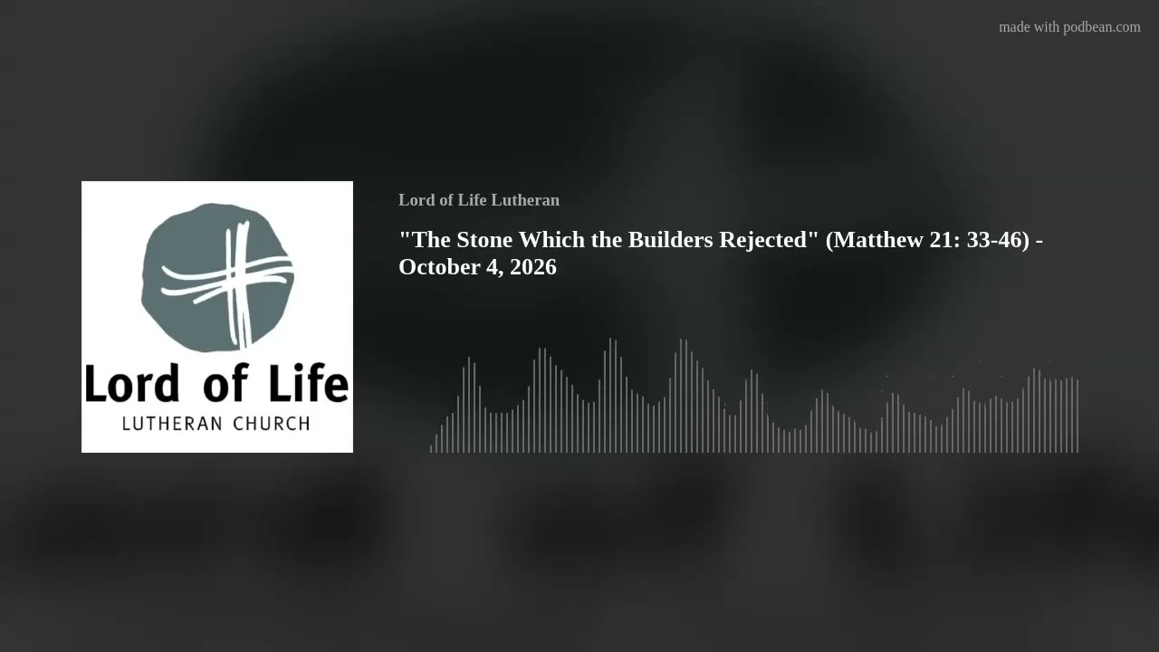 "The Stone Which the Builders Rejected" (Matthew 21: 33-46) - October 4, 2026