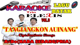 Download Lagu KARAOKE TANGIANGKON AU INANG ||TRIO ELEXIS VOL 3 ||A=DO NADA SEDANG/SUARA PRIA MP3