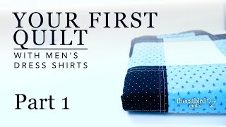 Easy First Quilt With Men's Dress Shirts - Part 1