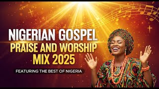 Nigeria gospel Video Mix 2025 | New Afro Gospel DJ Mix ft. DJ Wytee, Mercy Chinwo, Moses Bliss