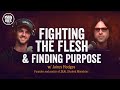 Fighting The Flesh & Finding Purpose // Jairus Hodges