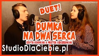 Video thumbnail of "Dumka Na Dwa Serca - Edyta Górniak i Mietek Szcześniak (cover by Martyna Gajda & Maksymilian Domin)"