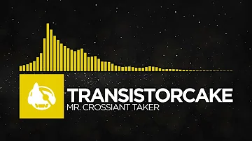 Transistorcake - Mr. Croissant Taker