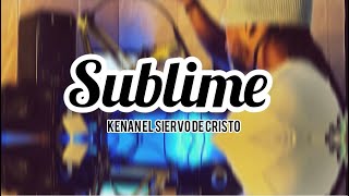 Sublime-Kenan el Siervo