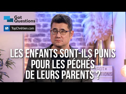 Les enfants sont-ils punis pour les péchés de leurs parents ?