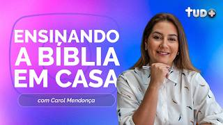 COMO ENSINAR A BÍBLIA PARA AS CRIANÇAS | Com Carol Mendonça | TUDO+ | IPPTV