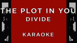 The Plot In You — Divide • KARAOKE