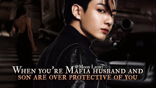 BONUS - When your Mafia husband and son are over protective of you - Jungkook oneshot