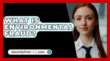What Is Environmental Fraud? - SecurityFirstCorp.com