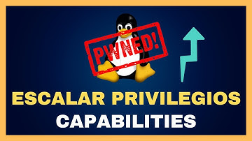 💻 CURSO DE HACKING ÉTICO - ESCALAR PRIVILEGIOS en LINUX con las CAPABILITIES #25