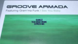 I See You Baby - Groove Armada Ft. Gram'ma Funk (Suarezz Tech Express Mix)