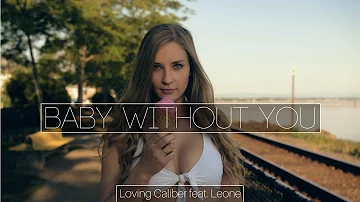 Baby Without You - Loving Caliber feat.Leone