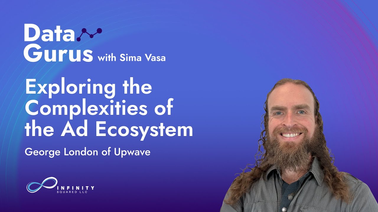 Exploring the Complexities of the Ad Ecosystem with George London of Upwave
