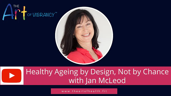 Healthy Ageing by Design, Not by Chance with Jan M...
