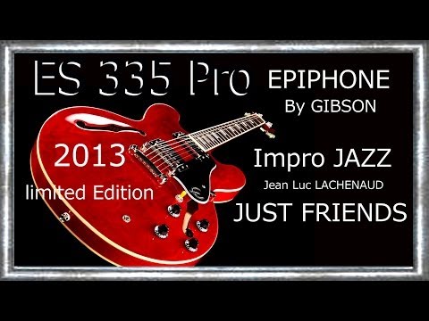 ES 335 Pro EPIPHONE By GIBSON 2013 Impro JAZZ Just Friends Jean Luc LACHENAUD