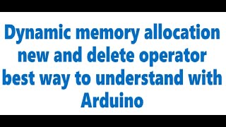 New and Delete Operator (Dynamic memory allocation with Arduino)हिंदी में