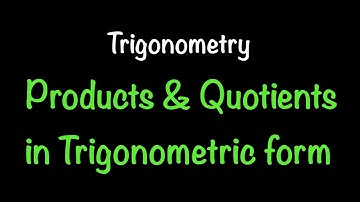 Trigonometry: Products & Quotients in Trig Form/DeMoivre’s Theorem (Section 8.3)| Math w Professor V