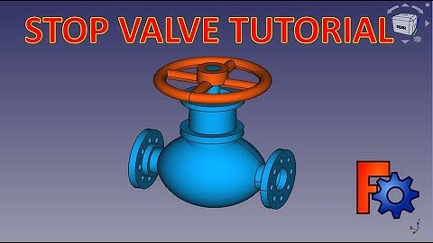 FreeCAD Tutorial : How to make a Stop Valve.