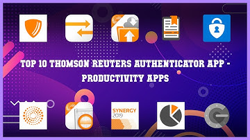 Top 10 Thomson Reuters Authenticator App Android Apps