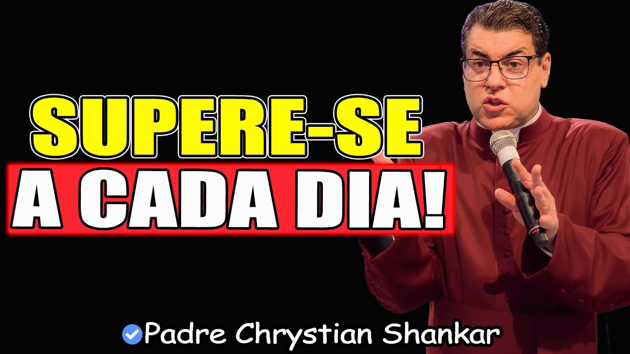 Supere-Se A Cada Dia! - Padre Chrystian Shankar 2026