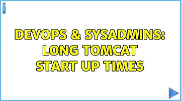 DevOps & SysAdmins: Long Tomcat start up times (2 Solutions!!)