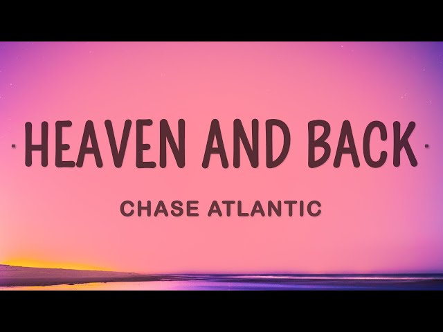 Chase Atlantic - HEAVEN AND BACK (Lyrics) class=