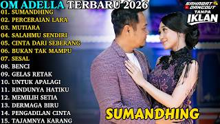 OM ADELLA TERBARU | SUMANDHING - PERCERAIAN LARA - MUTIARA | OM ADELLA FULL ALBUM TERBARU 2026