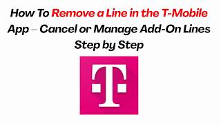 How To Remove a Line in the T-Mobile App – Cancel or Manage Add-On Lines Step by Step