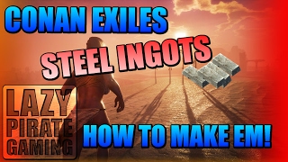 Conan Exiles | HOW TO MAKE STEEL INGOTS!