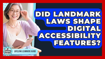 Did Landmark Laws Shape Digital Accessibility Features? - Lifelong Learners Guide