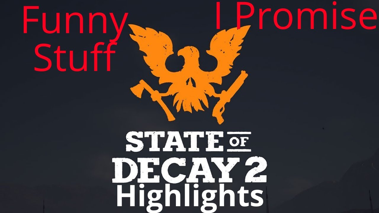 State of Decay 2 Highlights
