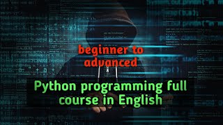 FULL PYTHON PROGRAMMING COURSE | BEGGIENER TO ADVANCED | IN ENGLISH