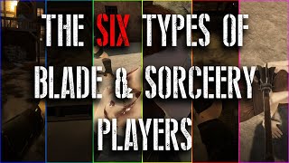 The SIX Types Of Blade & Sorcery Players!!!