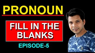 PRONOUN FILL IN THE BLANKS EPISODE -5