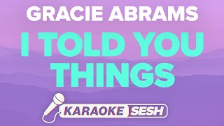 Gracie Abrams - I Told You Things Karaoke