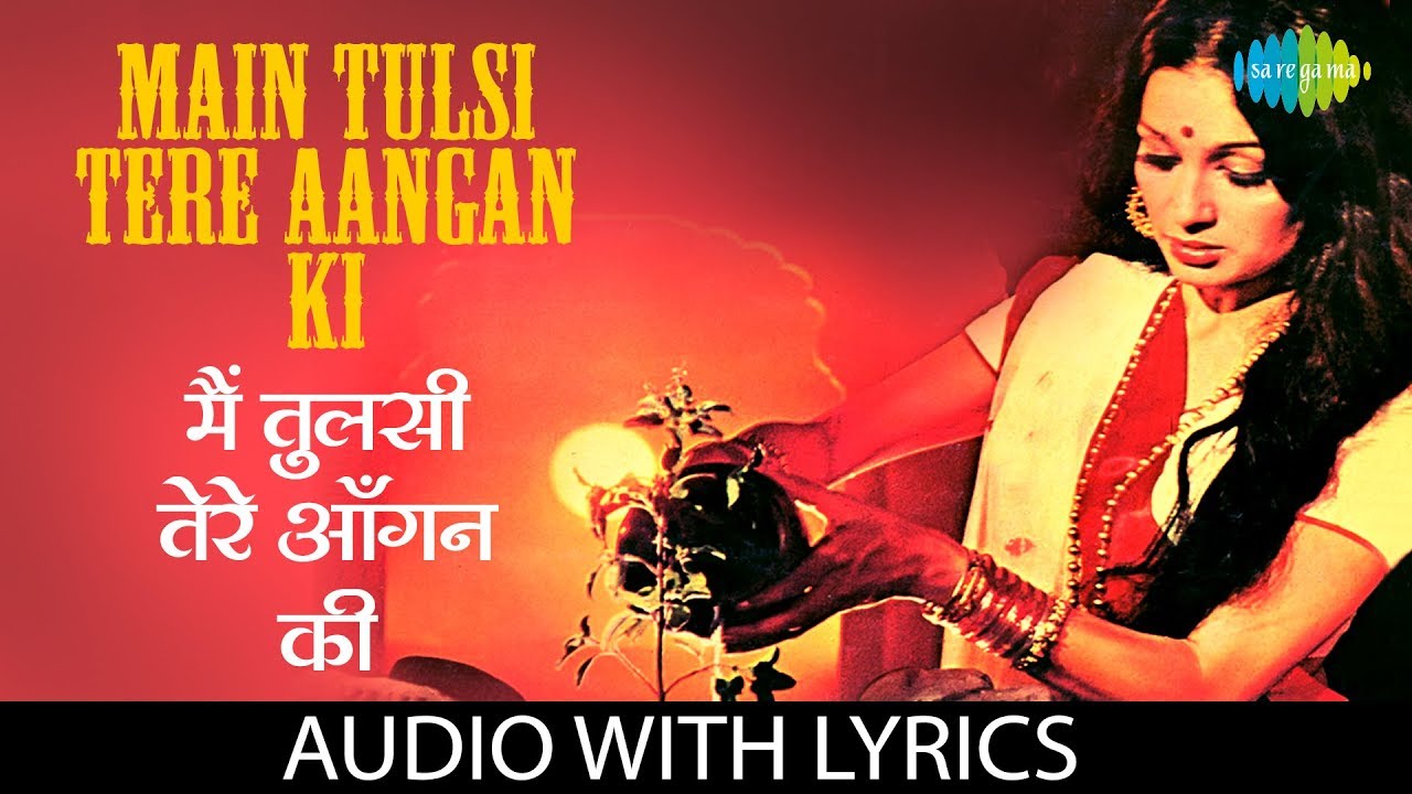 Main Tulsi Tere Aangan Ki with lyrics        Lata   Main Tulsi Tere Aangan Ki