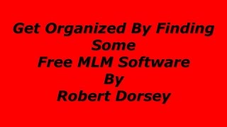 Get Organized By Finding Some Free Mlm Software by Robert Dorsey