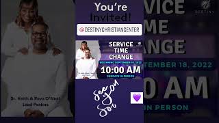 Destiny Service Times will change THIS SUNDAY to 10am for in person and live e-church times!