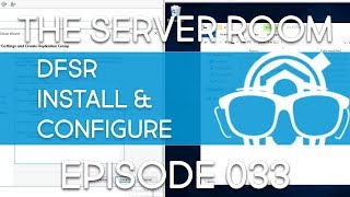 TSR #033 - Install and Configure DFSR in Windows Server 2016!