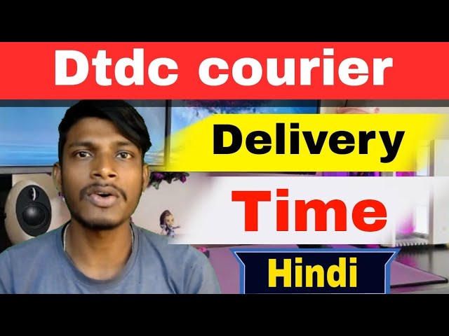 Dtdc Courier delivery time,How many days needs to deliver any parcel,parcel delivery Max time class=
