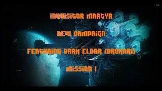 Inquisitor Martyr - NEW CAMPAIGN FEATURING DARK ELDAR (DRUKARI) - Mission 1 - The Silent Place