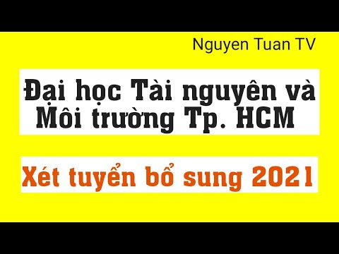 Đại học Tài nguyên và Môi trường TP  HCM xét tuyển bổ sung 2021 - youtube