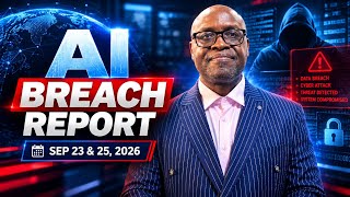 THE AI BREACH REPORT | WEDNESDAY 23 & FRIDAY 25 SEPTEMBER 2026 — Latest AI Security Breaches, Cyber