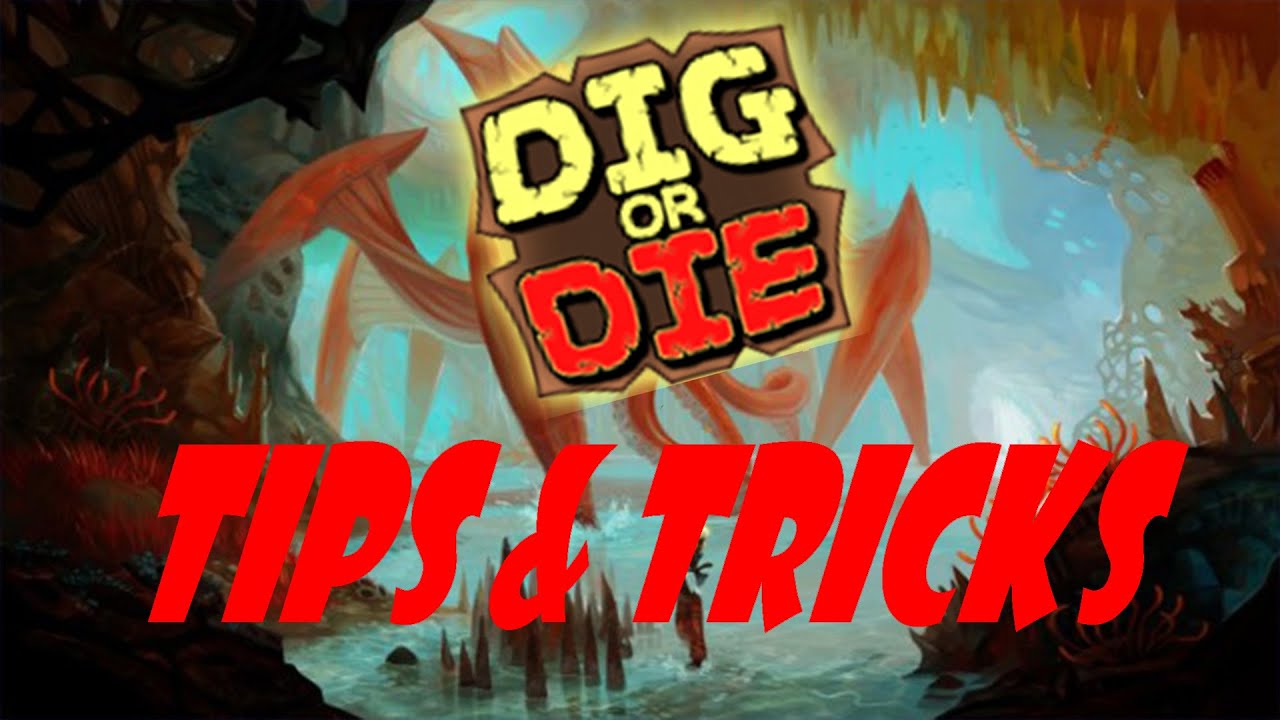 TIPS AND TRICKS- Dig Or Die