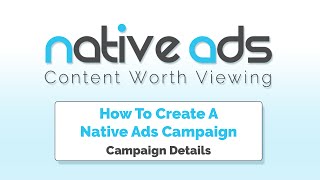 Native Ads - Creating A Native Advertising Campaign (1/6) - Campaign Details screenshot 1
