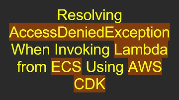 Resolving AccessDeniedException When Invoking Lambda from ECS Using AWS CDK