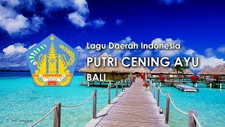 Putri Cening Ayu - Lagu Daerah Bali (Lirik dan Terjemahan)